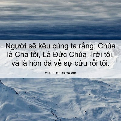 Picture 06 - Thánh Thi 89:26 VIE - Người sẽ kêu cùng ta rằng: Chúa là Cha - Bible Verse Picture