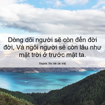 Picture 06 - Thánh Thi 89:36 VIE - Dòng dõi người sẽ còn đến đời - Bible Verse Picture