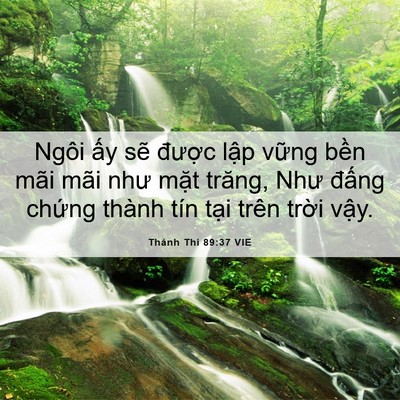 Picture 06 - Thánh Thi 89:37 VIE - Ngôi ấy sẽ được lập vững bền mãi - Bible Verse Picture