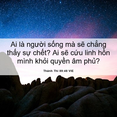 Picture 06 - Thánh Thi 89:48 VIE - Ai là người sống mà sẽ chẳng thấy - Bible Verse Picture