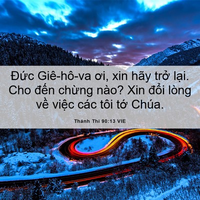 Picture 06 - Thánh Thi 90:13 VIE - Đức Giê-hô-va ơi, xin hãy trở lại. Cho - Bible Verse Picture