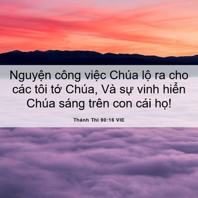 Picture 06 - Thánh Thi 90:16 VIE - Nguyện công việc Chúa lộ ra cho các tôi - Bible Verse Picture