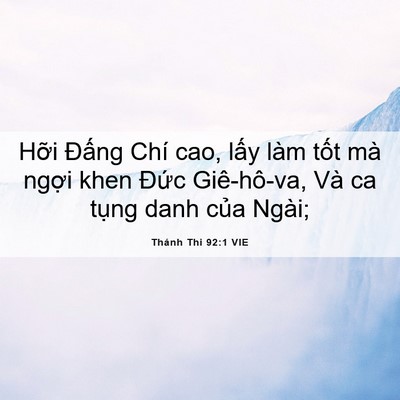 Picture 06 - Thánh Thi 92:1 VIE - Hỡi Đấng Chí cao, lấy làm tốt mà - Bible Verse Picture