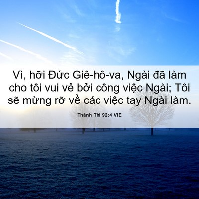 Picture 06 - Thánh Thi 92:4 VIE - Vì, hỡi Đức Giê-hô-va, Ngài đã làm - Bible Verse Picture