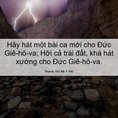 Picture 06 - Thánh Thi 96:1 VIE - Hãy hát một bài ca mới cho Đức - Bible Verse Picture
