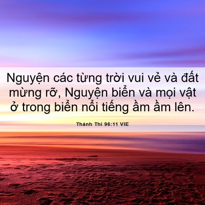 Picture 06 - Thánh Thi 96:11 VIE - Nguyện các từng trời vui vẻ và đất - Bible Verse Picture