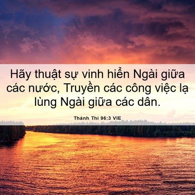 Picture 06 - Thánh Thi 96:3 VIE - Hãy thuật sự vinh hiển Ngài giữa các - Bible Verse Picture