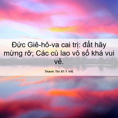 Picture 06 - Thánh Thi 97:1 VIE - Đức Giê-hô-va cai trị: đất hãy mừng - Bible Verse Picture