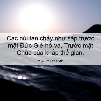 Picture 06 - Thánh Thi 97:5 VIE - Các núi tan chảy như sáp trước mặt - Bible Verse Picture