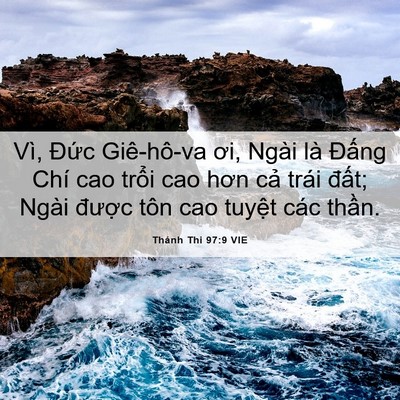 Picture 06 - Thánh Thi 97:9 VIE - Vì, Đức Giê-hô-va ơi, Ngài là Đấng - Bible Verse Picture