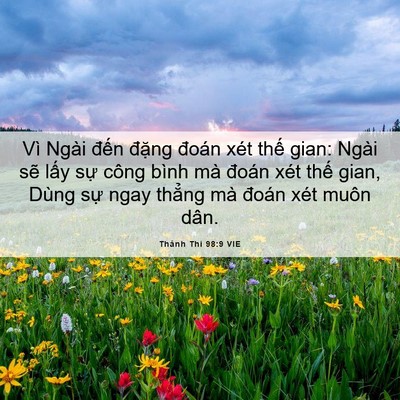 Picture 06 - Thánh Thi 98:9 VIE - Vì Ngài đến đặng đoán xét thế gian: - Bible Verse Picture