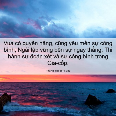 Picture 06 - Thánh Thi 99:4 VIE - Vua có quyền năng, cũng yêu mến sự - Bible Verse Picture