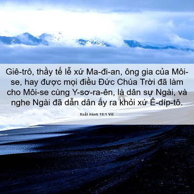 Picture 06 - Xuất Hành 18:1 VIE - Giê-trô, thầy tế lễ xứ Ma-đi-an, ông - Bible Verse Picture