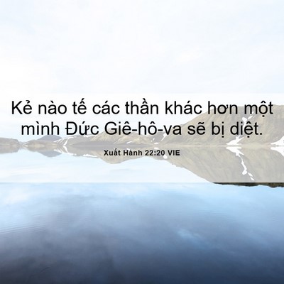 Picture 06 - Xuất Hành 22:20 VIE - Kẻ nào tế các thần khác hơn một mình - Bible Verse Picture
