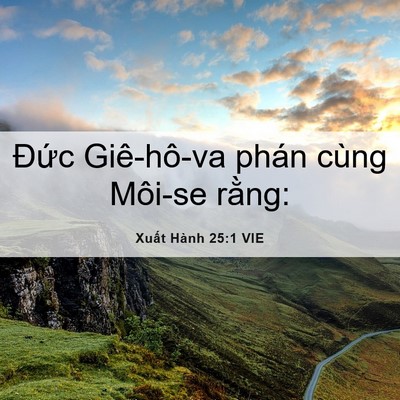 Picture 06 - Xuất Hành 25:1 VIE - Đức Giê-hô-va phán cùng Môi-se - Bible Verse Picture