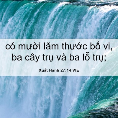 Picture 06 - Xuất Hành 27:14 VIE - có mười lăm thước bố vi, ba cây trụ - Bible Verse Picture