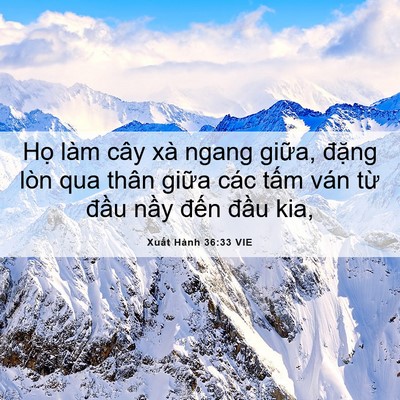 Picture 06 - Xuất Hành 36:33 VIE - Họ làm cây xà ngang giữa, đặng lòn qua - Bible Verse Picture
