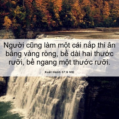 Picture 06 - Xuất Hành 37:6 VIE - Người cũng làm một cái nắp thi ân - Bible Verse Picture