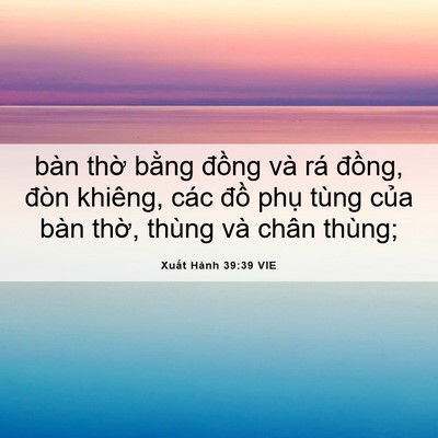 Picture 06 - Xuất Hành 39:39 VIE - bàn thờ bằng đồng và rá đồng, đòn - Bible Verse Picture