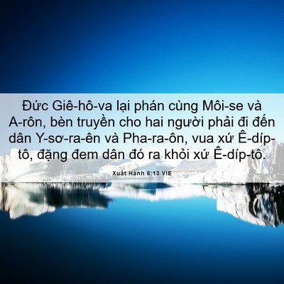 Picture 06 - Xuất Hành 6:13 VIE - Đức Giê-hô-va lại phán cùng Môi-se và - Bible Verse Picture