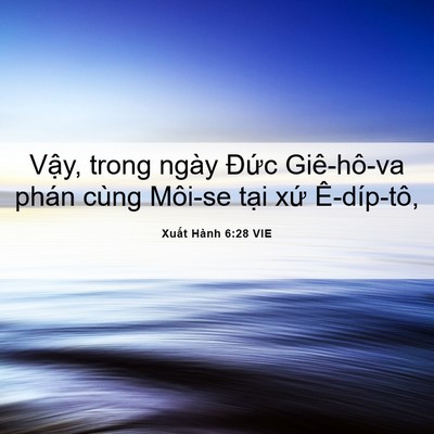 Picture 06 - Xuất Hành 6:28 VIE - Vậy, trong ngày Đức Giê-hô-va phán cùng - Bible Verse Picture