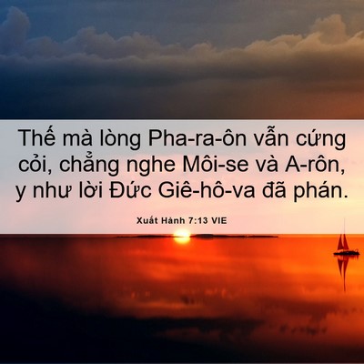 Picture 06 - Xuất Hành 7:13 VIE - Thế mà lòng Pha-ra-ôn vẫn cứng cỏi, - Bible Verse Picture