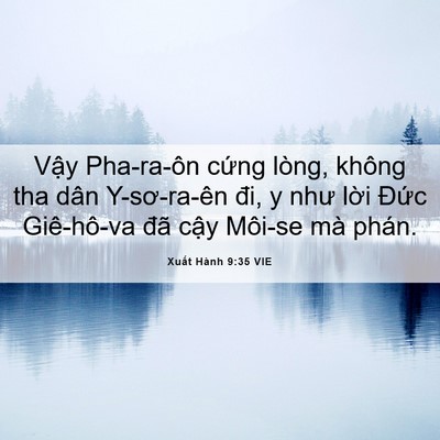 Picture 06 - Xuất Hành 9:35 VIE - Vậy Pha-ra-ôn cứng lòng, không tha dân - Bible Verse Picture