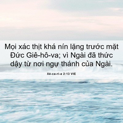 Picture 06 - Xê-ca-ri-a 2:13 VIE - Mọi xác thịt khá nín lặng trước mặt - Bible Verse Picture