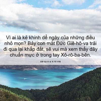 Picture 06 - Xê-ca-ri-a 4:10 VIE - Vì ai là kẻ khinh dể ngày của những - Bible Verse Picture