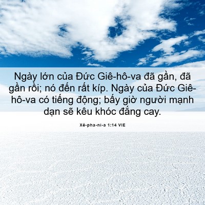 Picture 06 - Xê-pha-ni-a 1:14 VIE - Ngày lớn của Đức Giê-hô-va đã gần, - Bible Verse Picture