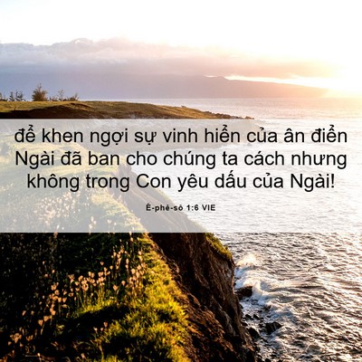 Picture 06 - Ê-phê-sô 1:6 VIE - để khen ngợi sự vinh hiển của ân - Bible Verse Picture