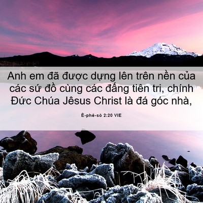 Picture 06 - Ê-phê-sô 2:20 VIE - Anh em đã được dựng lên trên nền - Bible Verse Picture