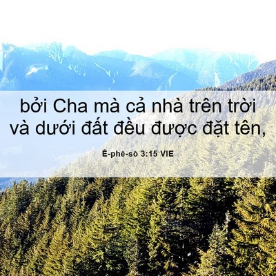 Picture 06 - Ê-phê-sô 3:15 VIE - bởi Cha mà cả nhà trên trời và dưới - Bible Verse Picture