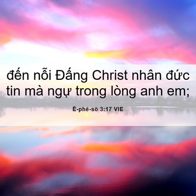 Picture 06 - Ê-phê-sô 3:17 VIE - đến nỗi Đấng Christ nhân đức tin mà - Bible Verse Picture