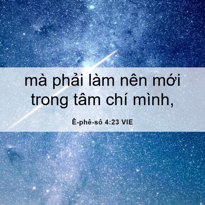 Picture 06 - Ê-phê-sô 4:23 VIE - mà phải làm nên mới trong tâm chí - Bible Verse Picture