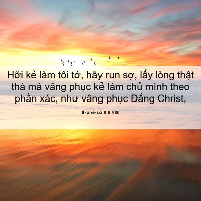Picture 06 - Ê-phê-sô 6:5 VIE - Hỡi kẻ làm tôi tớ, hãy run sợ, lấy - Bible Verse Picture