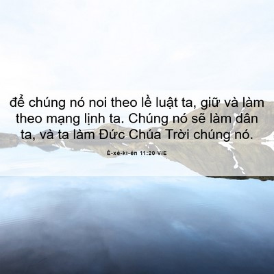 Picture 06 - Ê-xê-ki-ên 11:20 VIE - để chúng nó noi theo lề luật ta, giữ - Bible Verse Picture