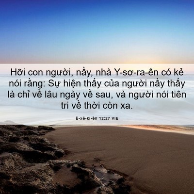 Picture 06 - Ê-xê-ki-ên 12:27 VIE - Hỡi con người, nầy, nhà Y-sơ-ra-ên có - Bible Verse Picture