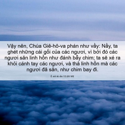 Picture 06 - Ê-xê-ki-ên 13:20 VIE - Vậy nên, Chúa Giê-hô-va phán như vầy: - Bible Verse Picture