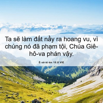 Picture 06 - Ê-xê-ki-ên 15:8 VIE - Ta sẽ làm đất nầy ra hoang vu, vì chúng - Bible Verse Picture