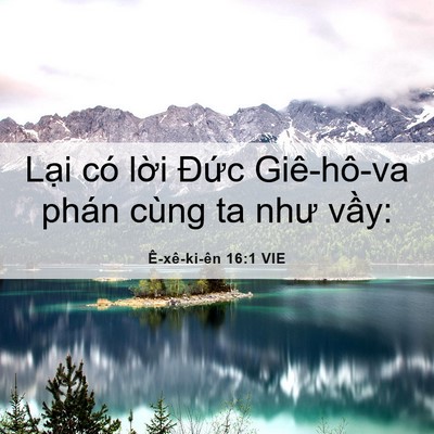 Picture 06 - Ê-xê-ki-ên 16:1 VIE - Lại có lời Đức Giê-hô-va phán cùng ta - Bible Verse Picture