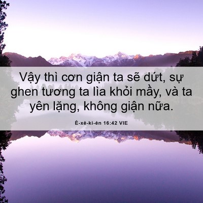 Picture 06 - Ê-xê-ki-ên 16:42 VIE - Vậy thì cơn giận ta sẽ dứt, sự ghen - Bible Verse Picture