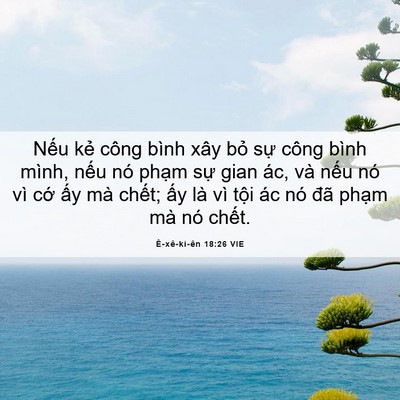 Picture 06 - Ê-xê-ki-ên 18:26 VIE - Nếu kẻ công bình xây bỏ sự công bình - Bible Verse Picture