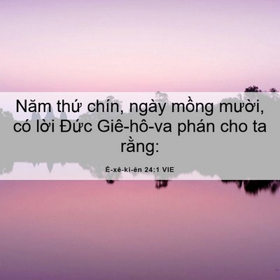 Picture 06 - Ê-xê-ki-ên 24:1 VIE - Năm thứ chín, ngày mồng mười, có lời - Bible Verse Picture