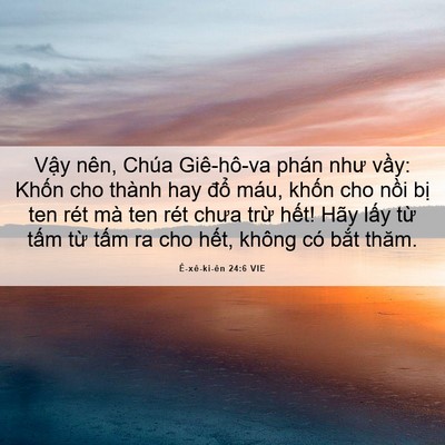Picture 06 - Ê-xê-ki-ên 24:6 VIE - Vậy nên, Chúa Giê-hô-va phán như vầy: - Bible Verse Picture