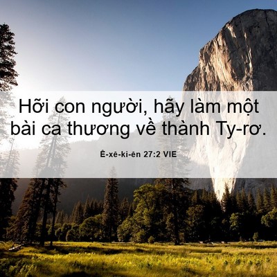 Picture 06 - Ê-xê-ki-ên 27:2 VIE - Hỡi con người, hãy làm một bài ca - Bible Verse Picture