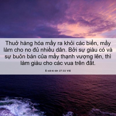 Picture 06 - Ê-xê-ki-ên 27:33 VIE - Thuở hàng hóa mầy ra khỏi các biển, - Bible Verse Picture