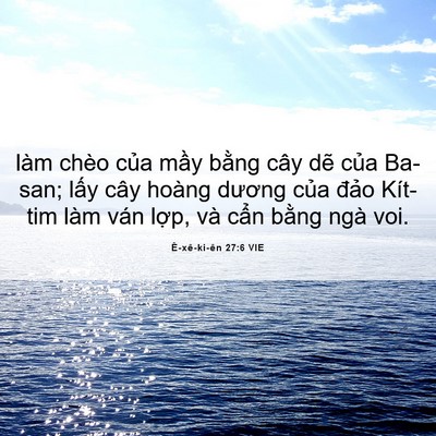Picture 06 - Ê-xê-ki-ên 27:6 VIE - làm chèo của mầy bằng cây dẽ của - Bible Verse Picture