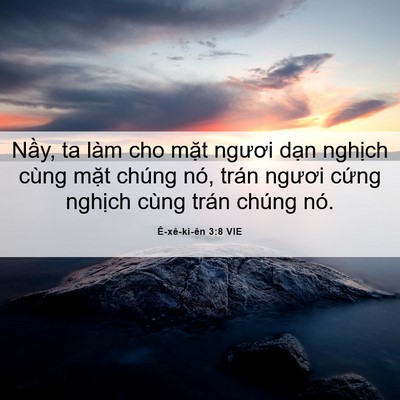 Picture 06 - Ê-xê-ki-ên 3:8 VIE - Nầy, ta làm cho mặt ngươi dạn nghịch - Bible Verse Picture