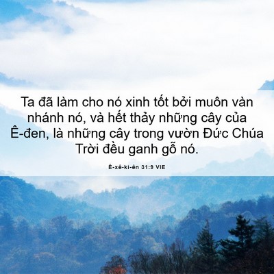 Picture 06 - Ê-xê-ki-ên 31:9 VIE - Ta đã làm cho nó xinh tốt bởi muôn vàn - Bible Verse Picture